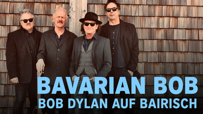 BAVARIAN BOB – Bob Dylan auf Bairisch