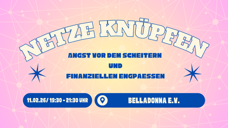 Netze knüpfen: Angst vor dem Scheitern und finanziellen Engpässen