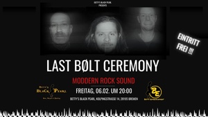 LAST BØLT CEREMONY - Modern Rock aus dem Pott / Support: APATA - Metal aus Bremen