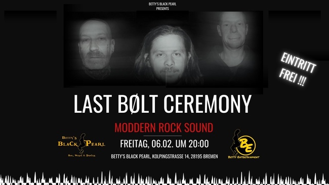LAST BØLT CEREMONY - Modern Rock aus dem Pott / Support: APATA - Metal aus Bremen