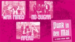 Punk in den Mai mit: Wax Minds, No Sugar, Apéro