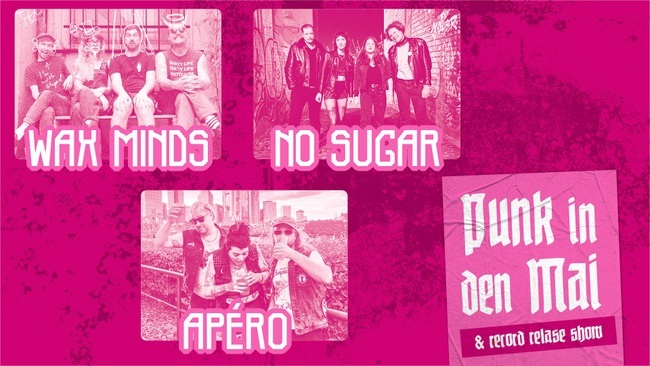 Punk in den Mai mit: Wax Minds, No Sugar, Apéro