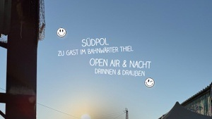 Südpol zu Gast im Bahnwärter Thiel – Open Air & Nacht – drinnen & draußen