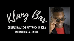 Klang Bar – Der musikalische Mittwoch im BORA mit MAURICE ALLEN LEE