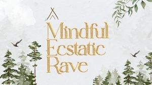 Mindful Ecstatic Rave – Ecstatic Dance & Workshops | Women’s Day Special