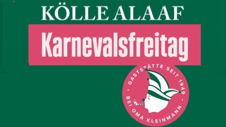KARNEVALS FREITAG BEI OMA KLEINMANN
