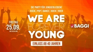 WE ARE FOREVER YOUNG - Ü40 PARTY