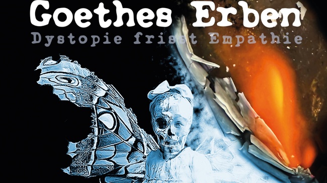 GOETHES ERBEN - Dystopie frisst Empathie Tour