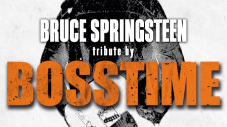 BOSSTIME - A TRIBUTE TO BRUCE SPRINGSTEEN AND THE E STREET BAND