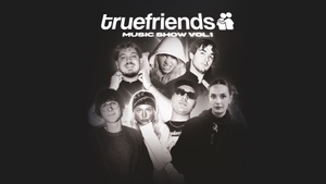 TRUE FRIENDS MUSIC SHOW VOL.1