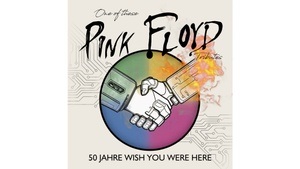 One Of These - a celebration of Pink Floyd: 50 Jahre Wish You Were Here