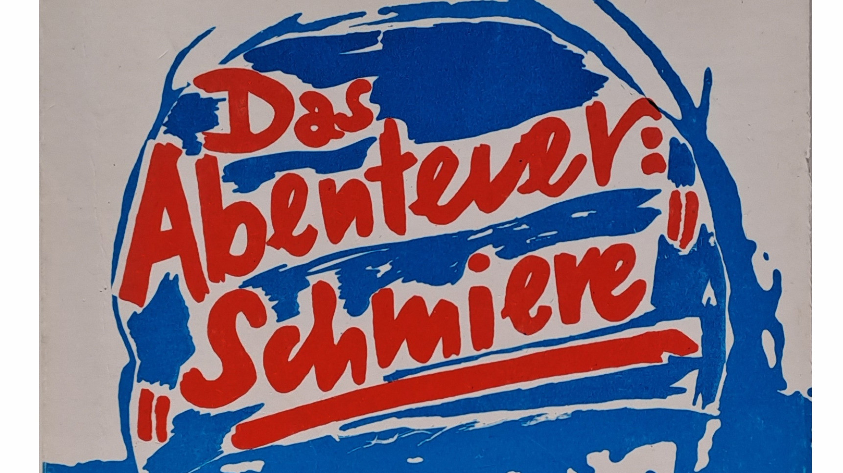 Das Abenteuer Schmiere - 76 Jahre alltäglicher Wahnsinn