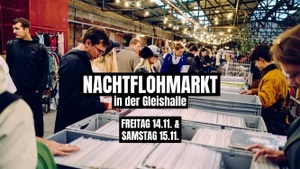 Nachtflohmarkt in der Gleishalle