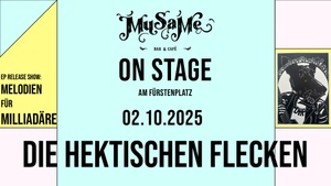 MuSaMe on Stage: Die Hektischen Flecken EP release "Melodien für Milliardäre"