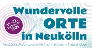 Aktionswoche "Wundervolle Orte in Neukölln"