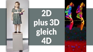 »2D plus 3D gleich 4D«