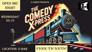 The Comedy X-press! An Open-Mic event by X-Comedy