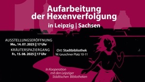 AUSSTELLUNGERÖFFNUNG Hexenverfolgung in Leipzig | Sachsen 1450 bis 1750