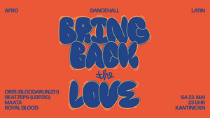 Bring Back the Love | Kantine KN | 23. Mai