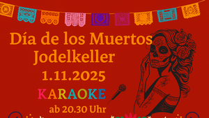 Día de los Muertos – Karaoke-Nacht im Jodelkeller
