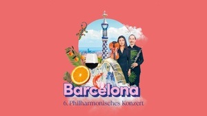 6. Philharmonisches Konzert: Barcelona