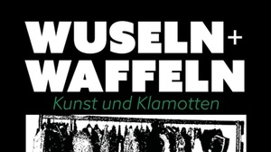 WUSELN + WAFFELN