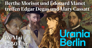 Malerische Dialoge - Berthe Morisot und Édouard Manet treffen Edgar Degas und Mary Cassatt