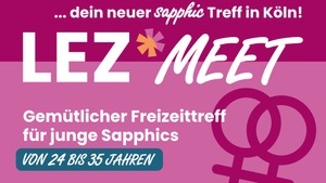 LEZ*MEET ... dein neuer sapphic Treff in Köln!
