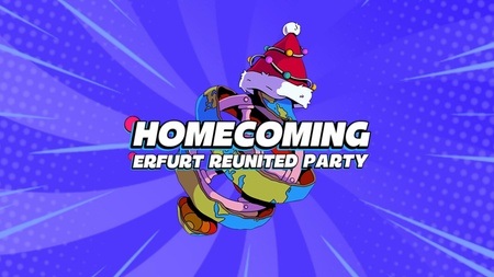 HOMECOMING • WE ❤️ ERFURT REUNITED PARTY