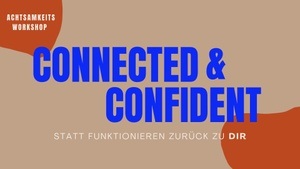Achtsamkeitsworkshop CONNECTED & CONFIDENT (deutsch)