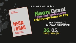 Neon/Grau! Ostdeutsche Erfahrungsräume im Pop