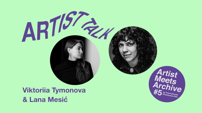 Artist Meets Archive #5: Artist Talk mit Viktoriia Tymonova und Lana Mesić