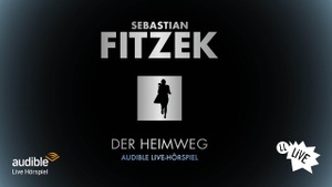 Audible Live Hörspiel: „Der Heimweg“ nach Sebastian Fitzek