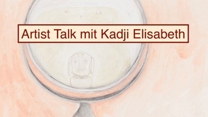 Artist Talk anlässlich der Ausstellung "Elefantchen"