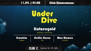 UnderDive w/ Katzengold (3000Grad / Ritter Butzke), Krachim & Steffie Storno