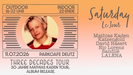 Three Decades Tour im Park Café mit Mathias Kaden, Nic Lorenz, LALENA und Aftershow mit Katzengold, David Hasert b2b Sandilé