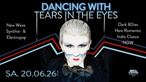 DANCING WITH TEARS IN THE EYES - New Wave x New Romantic x Dark 80ies