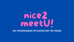 nice2meetU - das Speedfriending-Netzwerkevent