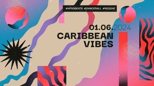 Caribbean Vibes - Afrobeats x Dancehall x Reggae @Badehaus Berlin