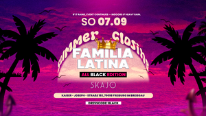 SO 07.09. | FAMILIA LATINA | SKAJO FREIBURG | SUMMER CLOSING
