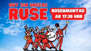 RUT SIN UNSERE RUSE! Der Rosenmontag!