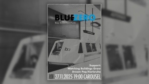 Blue Zero (Bay Area Post-Punk) und Watching Buildings Grow (Dream Pop aus Karlsruhe)