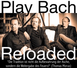 PLAY BACH RELOADED“ M. Schinkel-Trio CD RELEASE KONZERT