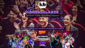 KÖNIGSKLASSE – Der deutsche Stand-Up Comedy Showcase im Kulturhaus Frankfurt