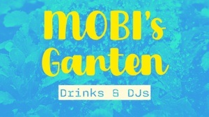 MOBI’s GARTEN – Drinks + Musik