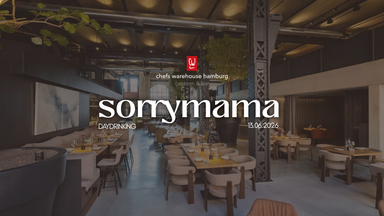 SORRY MAMA Daydrinking at Chefs Warehouse Hamburg