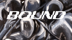 VERNISSAGE: BOUND – The Unfolding