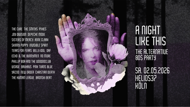 А NIGHT LIKE THIS • The Alternative 80s Party • Helios 37 Köln