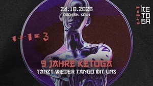 9 Jahre Ketoga - Tanzt wieder Tango mit uns (1+1=3)