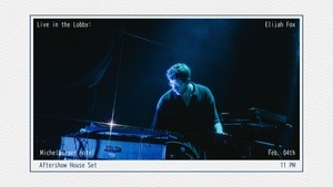 Live in the Lobby: Elijah Fox (Aftershow House Set)